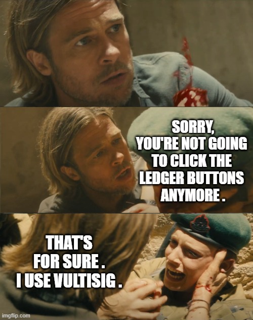 WWZ Vultisig | SORRY, YOU'RE NOT GOING 
TO CLICK THE 
LEDGER BUTTONS 
ANYMORE . THAT'S FOR SURE .
I USE VULTISIG . | image tagged in wwz,zombies,brad pitt,hand,vultisig | made w/ Imgflip meme maker