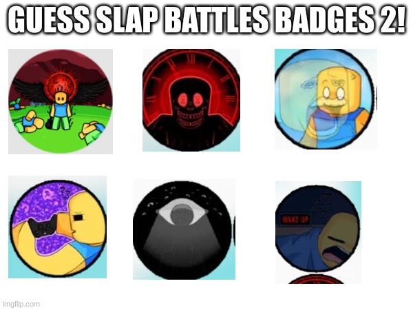 GUESS SLAP BATTLE BADGES AGAIN COMMET YOUR GUESSES | GUESS SLAP BATTLES BADGES 2! | image tagged in slap battles,badges | made w/ Imgflip meme maker