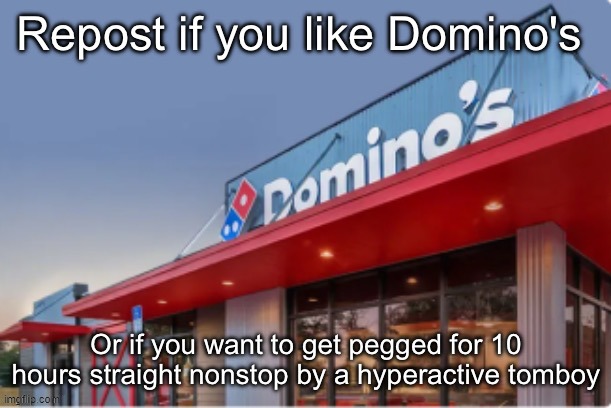number one | image tagged in repost if you like domino's | made w/ Imgflip meme maker