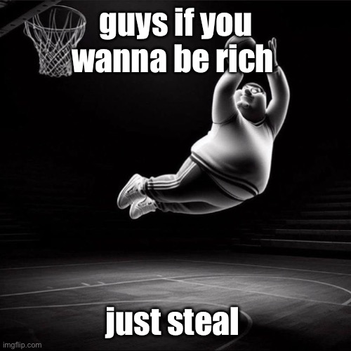 as a romanian i approve of this message | guys if you wanna be rich; just steal | image tagged in peter ballin | made w/ Imgflip meme maker