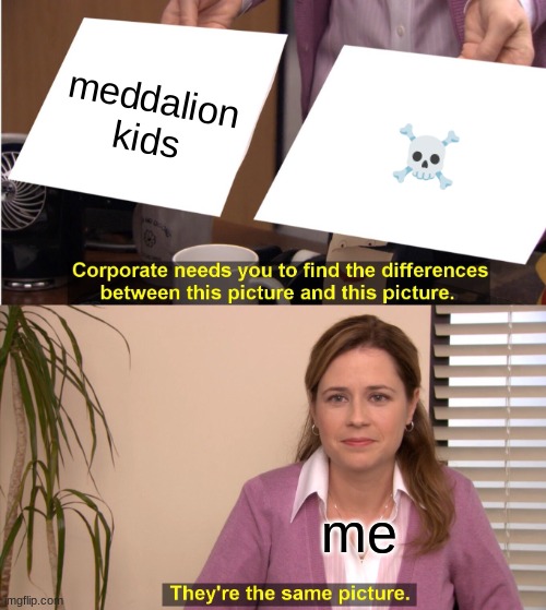 fortnite be like | meddalion kids; ☠️; me | image tagged in memes,they're the same picture | made w/ Imgflip meme maker