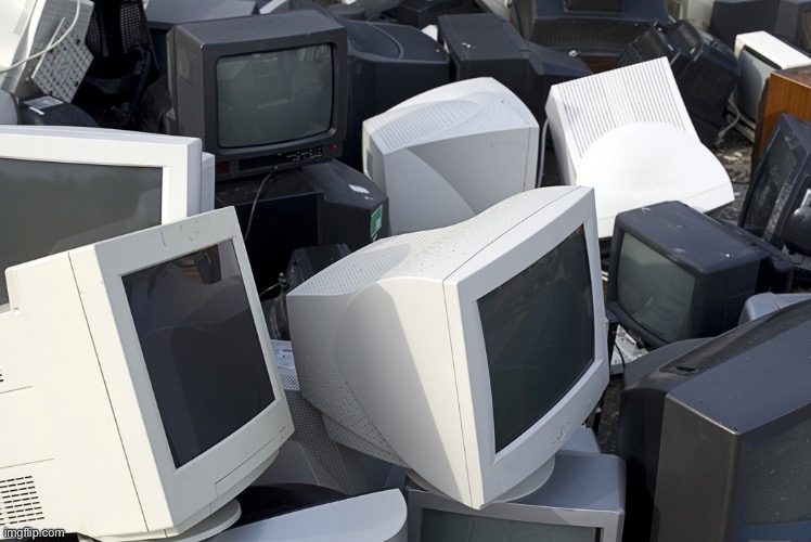Junk Computer Monitors | image tagged in junk computer monitors | made w/ Imgflip meme maker