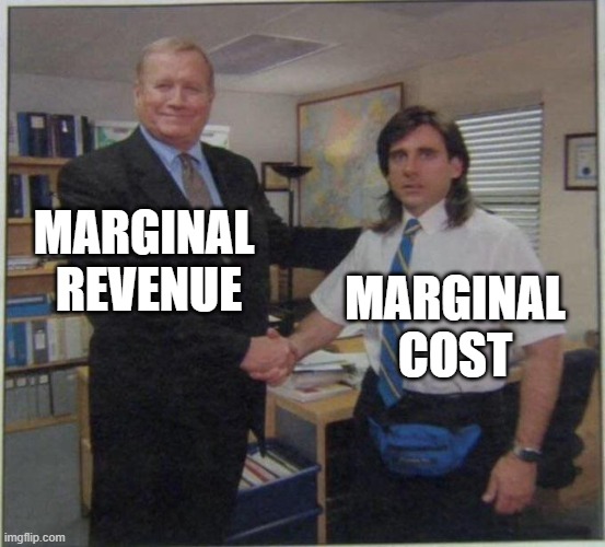 the office handshake | MARGINAL 
REVENUE; MARGINAL COST | image tagged in the office handshake | made w/ Imgflip meme maker