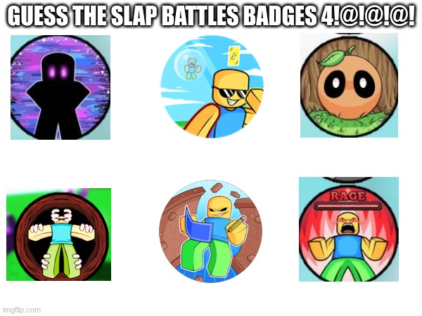 GUESS SLAP BATTLES BADGES 4!@!@!@!@!@!@!@!@!@!@!@!@!@!@!@!@!@!@!@!@!@!@!@!@!@!@!@!@!@!@!!@!@!@!@!@!@!@!@!@!@!@!@@!@!@!@! | GUESS THE SLAP BATTLES BADGES 4!@!@!@! | image tagged in slap battles guess badge 4 | made w/ Imgflip meme maker