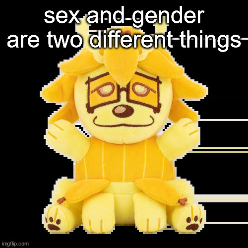 im bored | sex and gender are two different things | image tagged in split plush | made w/ Imgflip meme maker