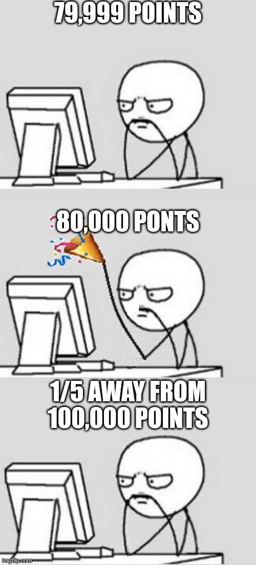 Closer to the five zeros | 79,999 POINTS; 80,000 PONTS; 1/5 AWAY FROM 100,000 POINTS | image tagged in celebrating new year,memes,funny,imgflip,imgflip points | made w/ Imgflip meme maker