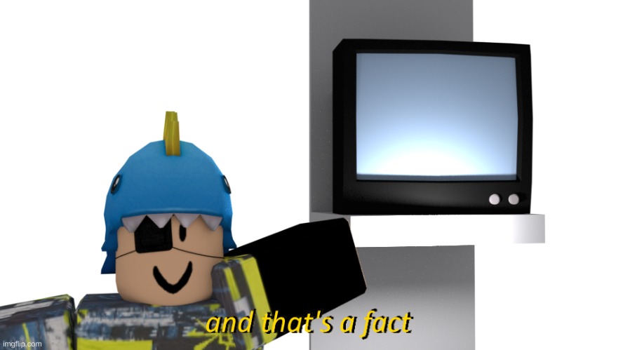And that's a fact, but it's with my ROBLOX character. | image tagged in and that's a fact but it's with my roblox character | made w/ Imgflip meme maker