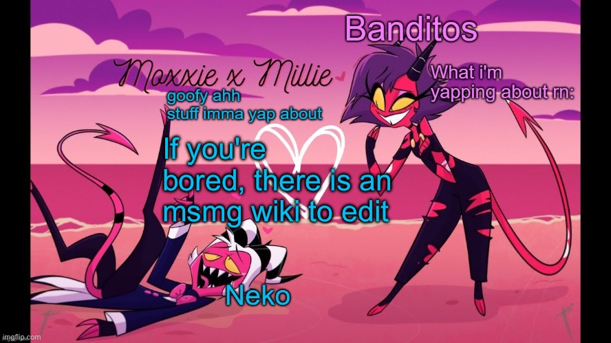 Neko and Banditos shared temp | If you're bored, there is an msmg wiki to edit | image tagged in neko and banditos shared temp | made w/ Imgflip meme maker