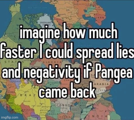image tagged in pangea | made w/ Imgflip meme maker