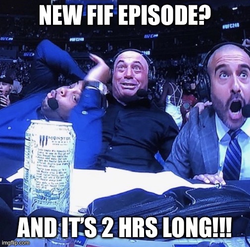 Fifth column | NEW FIF EPISODE? AND IT’S 2 HRS LONG!!! | image tagged in ufc flip out | made w/ Imgflip meme maker