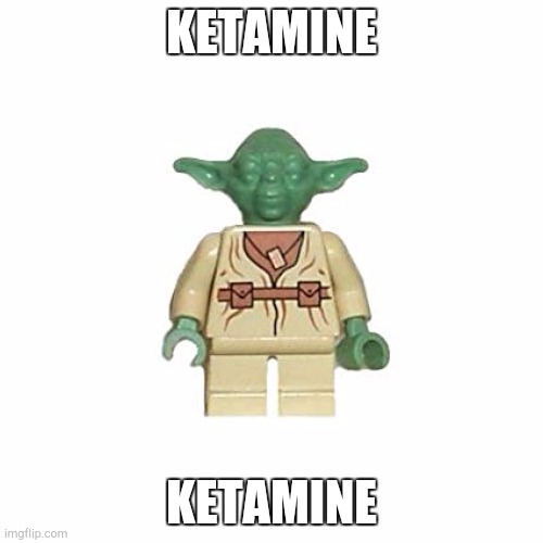 Lego Yoda | KETAMINE; KETAMINE | image tagged in lego yoda | made w/ Imgflip meme maker