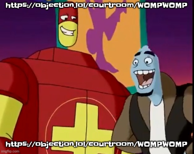 https://objection.lol/courtroom/WOMPWOMP | https://objection.lol/courtroom/WOMPWOMP; https://objection.lol/courtroom/WOMPWOMP | image tagged in he's about to perform the bite of 87 | made w/ Imgflip meme maker