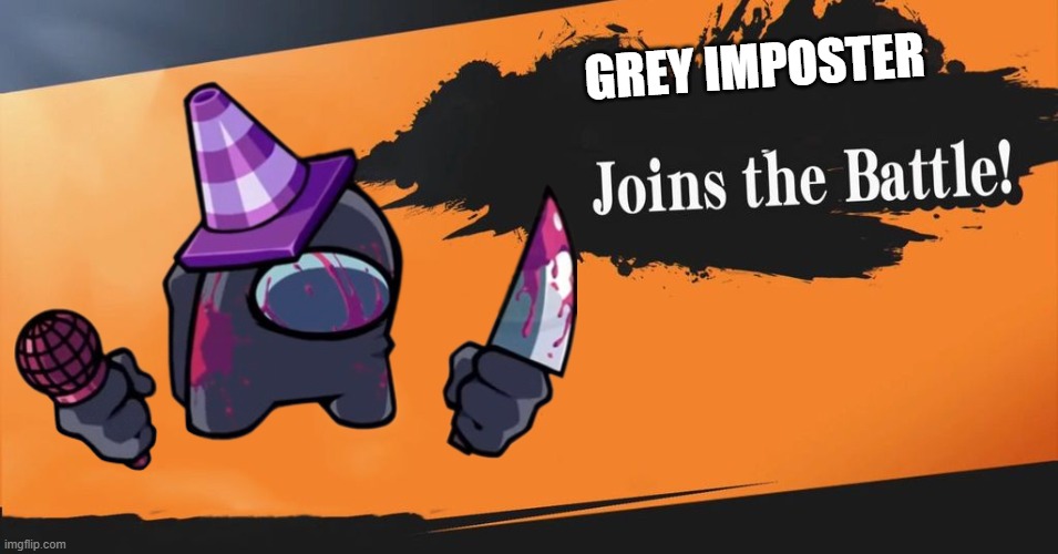 Smash Bros. | GREY IMPOSTER | image tagged in smash bros | made w/ Imgflip meme maker