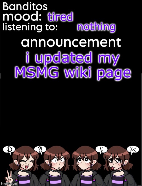 banditos announcement temp 2 | tired; nothing; i updated my MSMG wiki page | image tagged in banditos announcement temp 2 | made w/ Imgflip meme maker