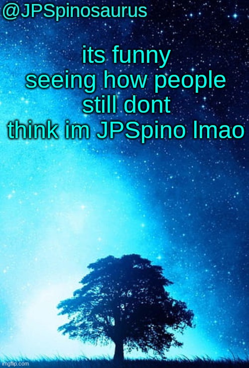 Morpeko doesnt fully think im JPSpino :skull: | its funny seeing how people still dont think im JPSpino lmao | image tagged in jpspinosaurus tree temp | made w/ Imgflip meme maker