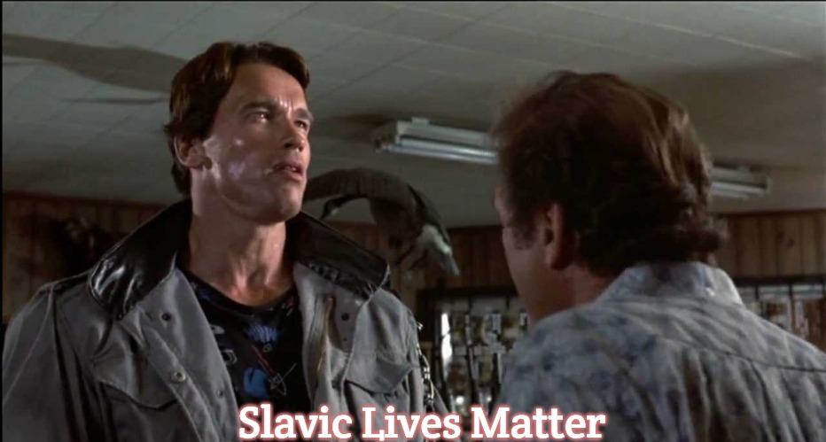 Terminator - gun store - flower shop | Slavic Lives Matter | image tagged in terminator - gun store - flower shop,slavic | made w/ Imgflip meme maker