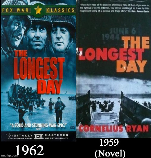 The Longest Day | 1959 
(Novel); 1962 | image tagged in d-day,1962,1959,wwii,john wayne,cornelius ryan | made w/ Imgflip meme maker