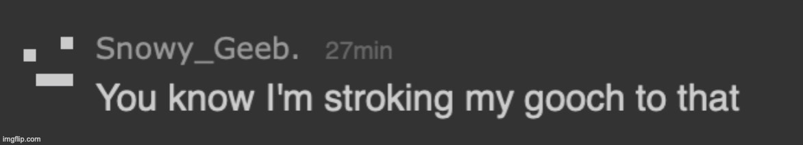 im stroking my gooch currently | made w/ Imgflip meme maker