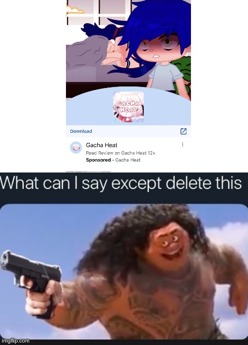 Just why | image tagged in what can i say except delete this,gacha life,gacha,gacha club,gacha heat | made w/ Imgflip meme maker