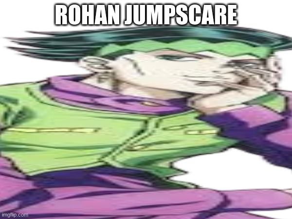 ROHAN JUMPSCARE | made w/ Imgflip meme maker