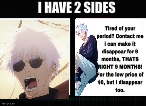 I have two sides | image tagged in i have two sides | made w/ Imgflip meme maker