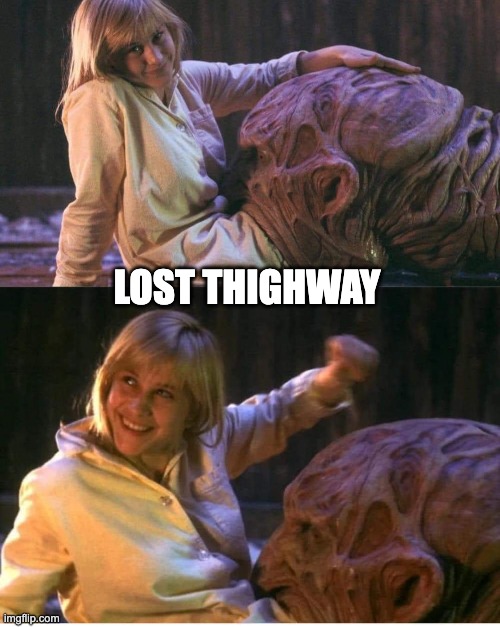 Lost Thighway | LOST THIGHWAY | image tagged in patricia arquette,nightmare on elm street,lost highway,sexy | made w/ Imgflip meme maker