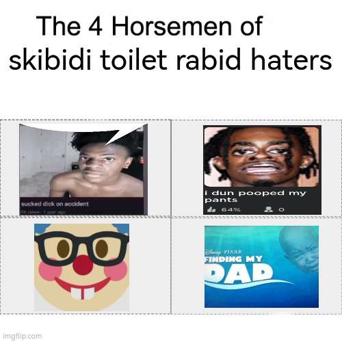 Four horsemen | skibidi toilet rabid haters | made w/ Imgflip meme maker