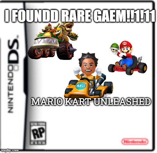 Nintendo DS Boxart Template (better) | I FOUNDD RARE GAEM!!1!11; MARIO KART UNLEASHED | image tagged in nintendo ds boxart template better | made w/ Imgflip meme maker