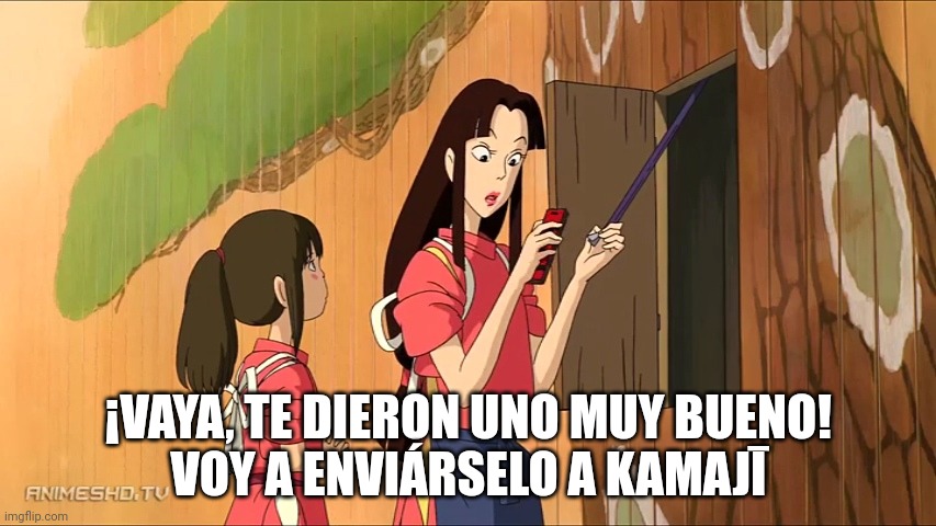 Voy a enviárselo a Kamajī | ¡VAYA, TE DIERON UNO MUY BUENO!
VOY A ENVIÁRSELO A KAMAJĪ | image tagged in spiritedaway,elviajedechihiro,chihiro | made w/ Imgflip meme maker