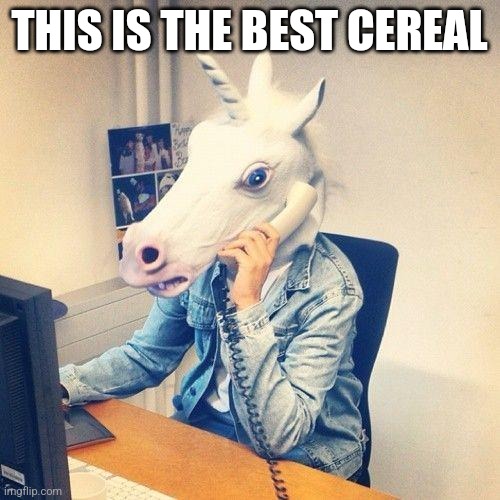 Unicorn Phone | THIS IS THE BEST CEREAL | image tagged in unicorn phone | made w/ Imgflip meme maker