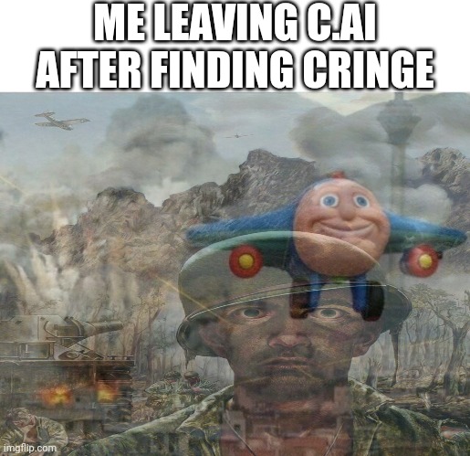 BYE BYE | ME LEAVING C.AI AFTER FINDING CRINGE | image tagged in jay jay the plane,flashback,1000 yard stare | made w/ Imgflip meme maker