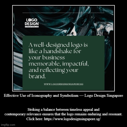 Effective Use of Iconography and Symbolism — Logo Design Singapore | Striking a balance between timeless appeal and contemporary relevance e | image tagged in funny,demotivationals | made w/ Imgflip demotivational maker