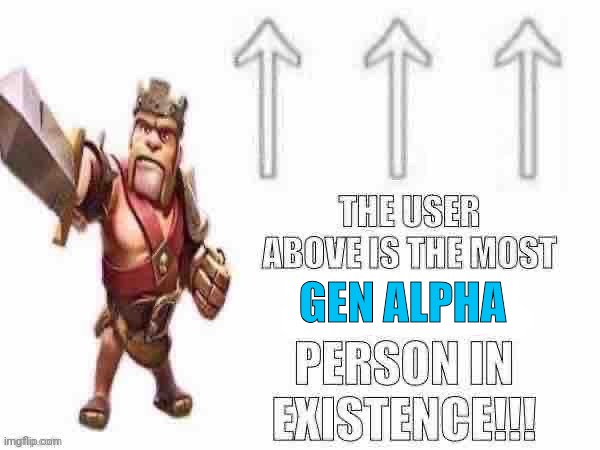 the user above is sexist ultimate | GEN ALPHA | image tagged in the user above is sexist ultimate | made w/ Imgflip meme maker