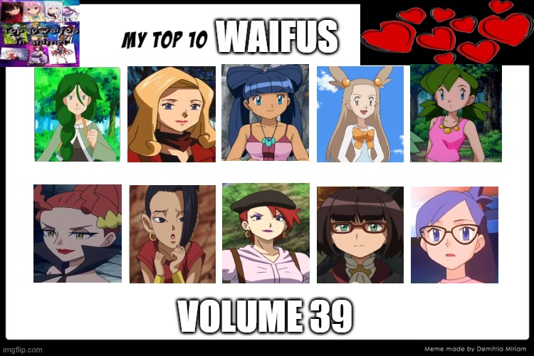 top 10 waifus volume 39 | WAIFUS; VOLUME 39 | image tagged in top 10 waifus,pokemon,pokemon memes,kale,videogames,anime | made w/ Imgflip meme maker
