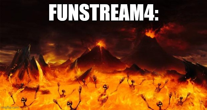 Hell | FUNSTREAM4: | image tagged in hell | made w/ Imgflip meme maker