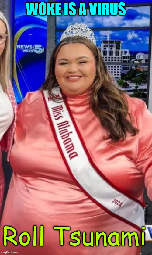 Woke will kill this too... | WOKE IS A VIRUS; Roll Tsunami | image tagged in woke is a virus | made w/ Imgflip meme maker