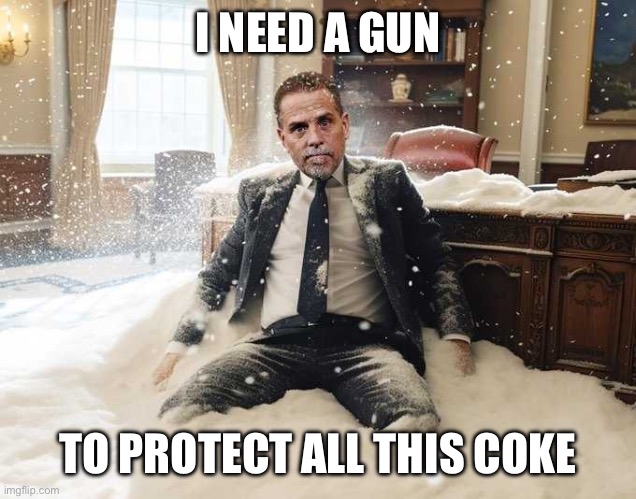 Gatherer Biden | I NEED A GUN; TO PROTECT ALL THIS COKE | image tagged in hunter biden,memes | made w/ Imgflip meme maker