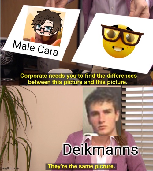 Deikmanns associate Male Cara with the nerd emoji | Male Cara; Deikmanns | image tagged in pop up school 2,pus2,x is for x,male cara,deikmann,nerd | made w/ Imgflip meme maker