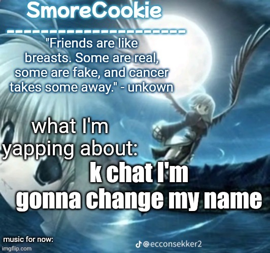 tweaks nightcore ass template | k chat I'm gonna change my name | image tagged in tweaks nightcore ass template | made w/ Imgflip meme maker