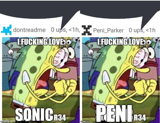 ㅤ | image tagged in i fucking love sonic r34,i fucking love peni r34 | made w/ Imgflip meme maker
