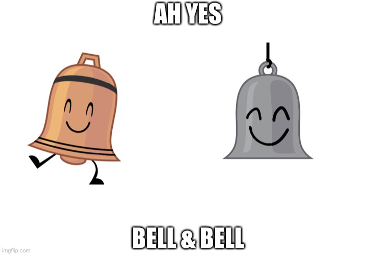 AH YES; BELL & BELL | made w/ Imgflip meme maker