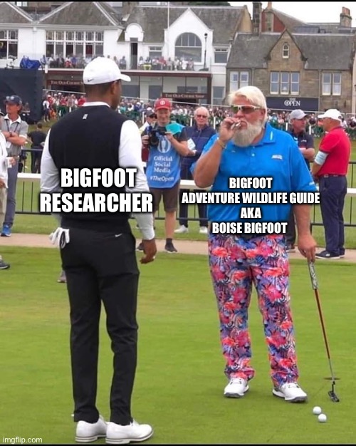 John Daly and Tiger Woods | BIGFOOT ADVENTURE WILDLIFE GUIDE
AKA
BOISE BIGFOOT; BIGFOOT RESEARCHER | image tagged in john daly and tiger woods | made w/ Imgflip meme maker
