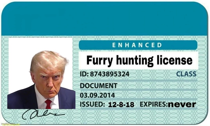 Donald Trump’s furry hunting license | image tagged in furry hunting license | made w/ Imgflip meme maker
