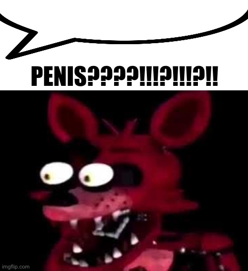 . | PENIS????!!!?!!!?!! | made w/ Imgflip meme maker