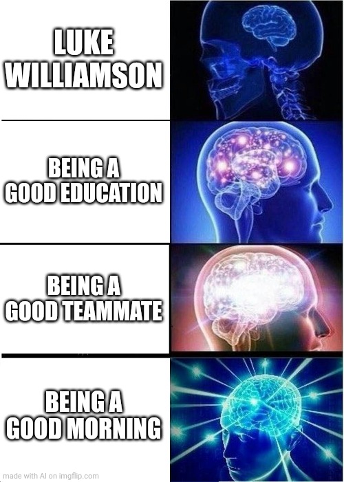 I don't think we need to worry about AI taking over the world. | LUKE WILLIAMSON; BEING A GOOD EDUCATION; BEING A GOOD TEAMMATE; BEING A GOOD MORNING | image tagged in memes,expanding brain,ai generated | made w/ Imgflip meme maker