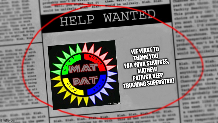 Fnaf newspaper | WE WANT TO THANK YOU FOR YOUR SERVICES, MATHEW PATRICK KEEP TRUCKING SUPERSTAR! | image tagged in fnaf newspaper | made w/ Imgflip meme maker