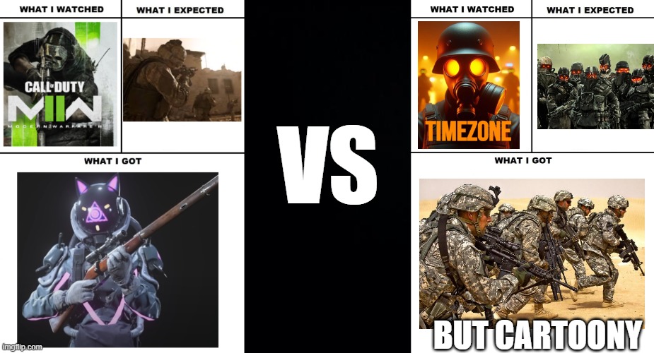 one of the reason's why timezone will have cartoony visuals is to middle finger the AAA company's for being "Realistic Graphics" | VS; BUT CARTOONY | image tagged in black background,what i watched/ what i expected/ what i got,timezone | made w/ Imgflip meme maker