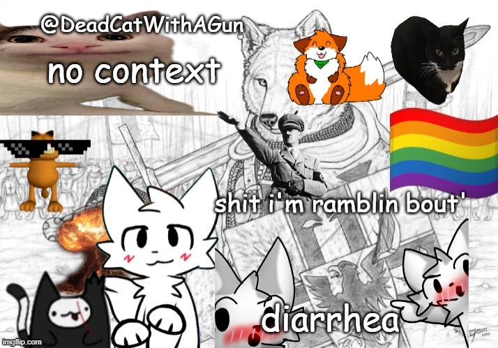 aka, a shitstorm | no context; diarrhea | image tagged in deadcatwithagun announcement template | made w/ Imgflip meme maker