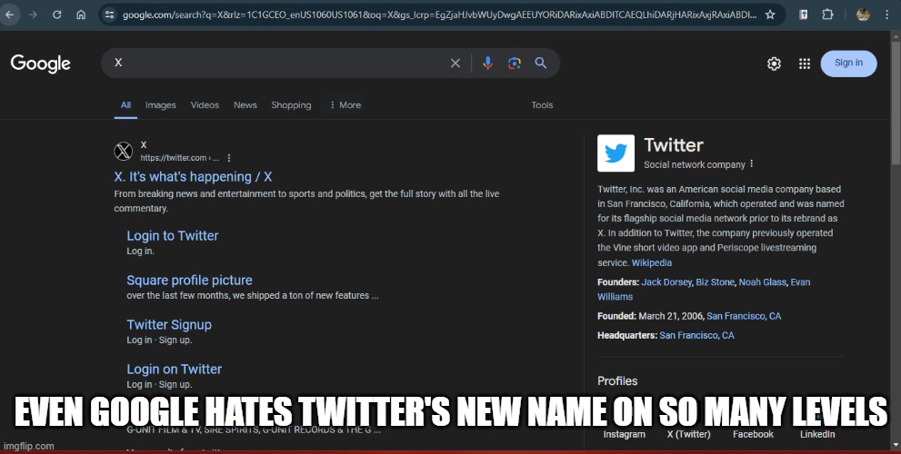 X | EVEN GOOGLE HATES TWITTER'S NEW NAME ON SO MANY LEVELS | image tagged in tag,oh wow are you actually reading these tags,stop reading the tags,you have been eternally cursed for reading the tags | made w/ Imgflip meme maker