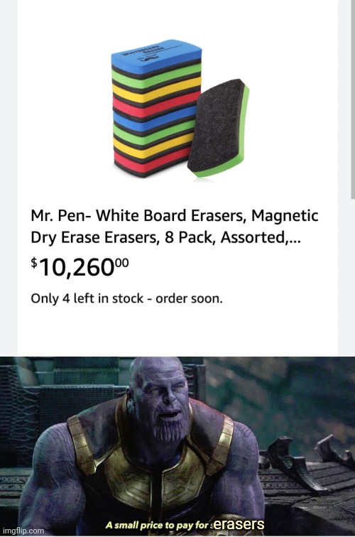 Uh no thanks? | erasers | image tagged in a small price to pay for salvation,funny,you had one job,memes | made w/ Imgflip meme maker